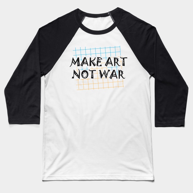 Artist - Make art not war Baseball T-Shirt by KC Happy Shop